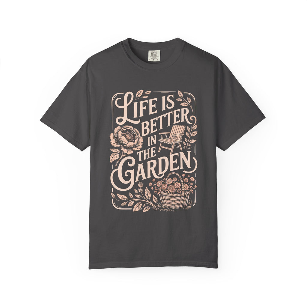 Life Is Better In The Garden